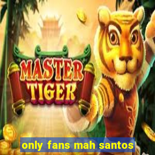 only fans mah santos